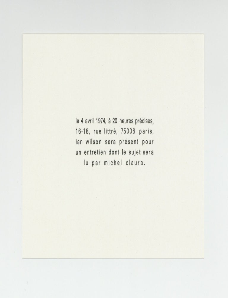 Item ID: 10376 Card: le 4 avril 1974, &agrave; 20 heures pr&eacute;cises, 16-18, rue littr&eacute;, 75006 paris, ian wilson sera pr&eacute;sent pour un entretien dont le sujet sera lu par michel claura. Ian WILSON.