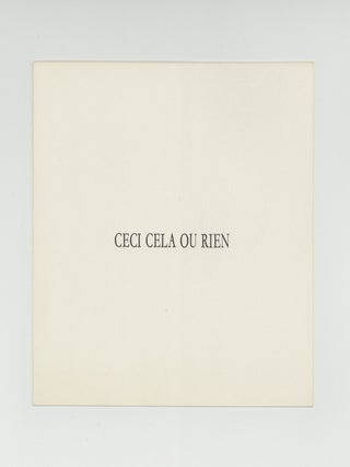 Exhibition cards: Ceci Cela ou Rien/This, that or&hellip