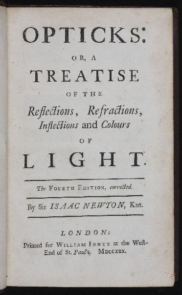 Item ID: 1220 Opticks: or, a Treatise of the Reflections, Refractions, Inflections and Colours of Light. Isaac NEWTON.