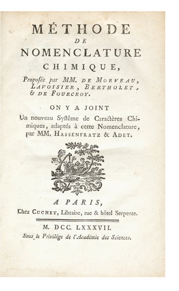 Item ID: 1792 Méthode de Nomenclature Chimique, Proposée par MM. de Morveau, Lavoisier, Bertholet, & De Fourcroy. On y a joint un nouveau Systême de Caractères Chimiques, adaptés à cette Nomenclature, par MM. Hassenfratz & Adet. Antoine Laurent LAVOISIER.