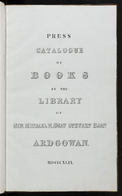 Item ID: 1814 Manuscript on paper entitled “Press Catalogue of Books in the Library of Sir Michael R. Shaw Stewart Bart. Ardgowan. MDCCCXLIX.”. Sir Michael Robert SHAW-STEWART, 7th Baronet.