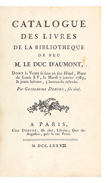 Item ID: 1917 Catalogue des Livres de la Bibliotheque de feu M. le Duc d'Aumont. Dont la Vente se fera en son Hôtel…le Mardi 7 janvier 1783, & jours suivans. Louis Marie Augustin AUCTION CATALOGUE: AUMONT, Duc d'.