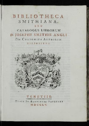Bibliotheca Smithiana, seu Catalogus Librorum D. Josephi Smithii Angli per Cognoma Authorum dispositus.