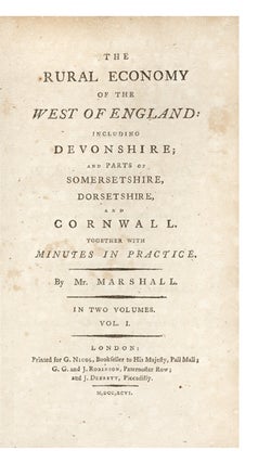 The Rural Economy of the West of England: including Devonshire; and Parts of Somersetshire, Dorsetshire, and Cornwall. Together with Minutes in Practice.