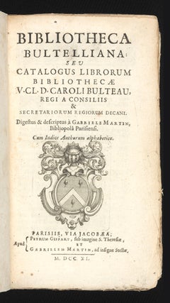 Bibliotheca Bultelliana: seu Catalogus Librorum Bibliothecae...Caroli Bulteau, Regi a consiliis. AUCTION CATALOGUE: BULTEAU.
