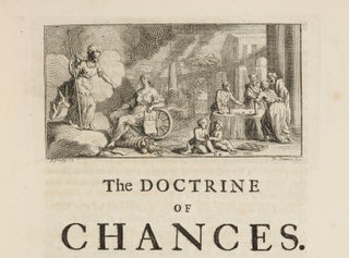 The Doctrine of Chances: or, A Method of Calculating the Probability of Events in Play. Abraham de MOIVRE.