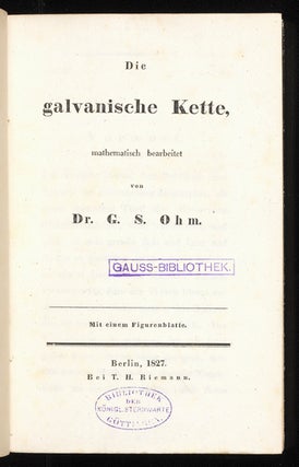 Die galvanische Kette, mathematisch bearbeitet. Georg Simon OHM.