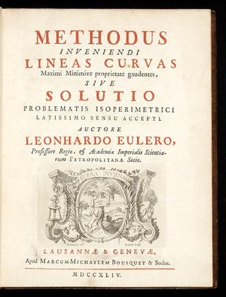 Methodus Inveniendi Lineas Curvas Maximi Minimive proprietate gaudentes, sive Solutio Problematis. Leonhard EULER.