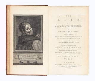 The Life of Benvenuto Cellini: a Florentine Artist. Containing a Variety of Curious and Interesting Particulars, relative to Painting, Sculpture and Architecture; and the History of his own Time…and Translated from the Original by Thomas Nugent.