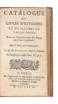 Catalogue de Livres d’Estampes et de Figures en Taille-douce. Avec un denombrement des Pieces qui y sont contenuës. Fait à Paris en l’annee 1672.