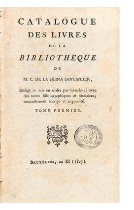 Catalogue des Livres de la Bibliothèque de M. C. de La Serna Santander, Rédigé et mis en ordre par lui-même; avec des notes bibliographiques et littéraires; nouvellement corrigé et augmenté.