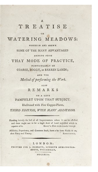 Item ID: 6454 A Treatise on Watering Meadows: wherein are shewn some of the many Advantages arising from that Mode of Practice, particularly on Coarse, Boggy, or Barren Lands; and the Method of performing the Work. Also Remarks on a Late Pamphlet upon that Subject. George BOSWELL.