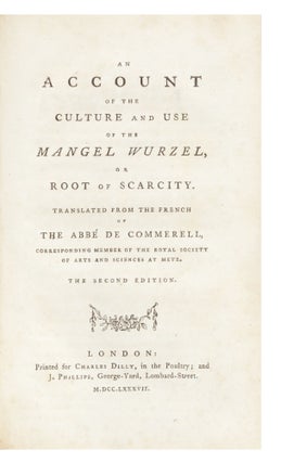 An Account of the Culture and Use of the Mangel Wurzel, or Root of Scarcity. Translated from the French. [Edited by John Coakley Lettsom].