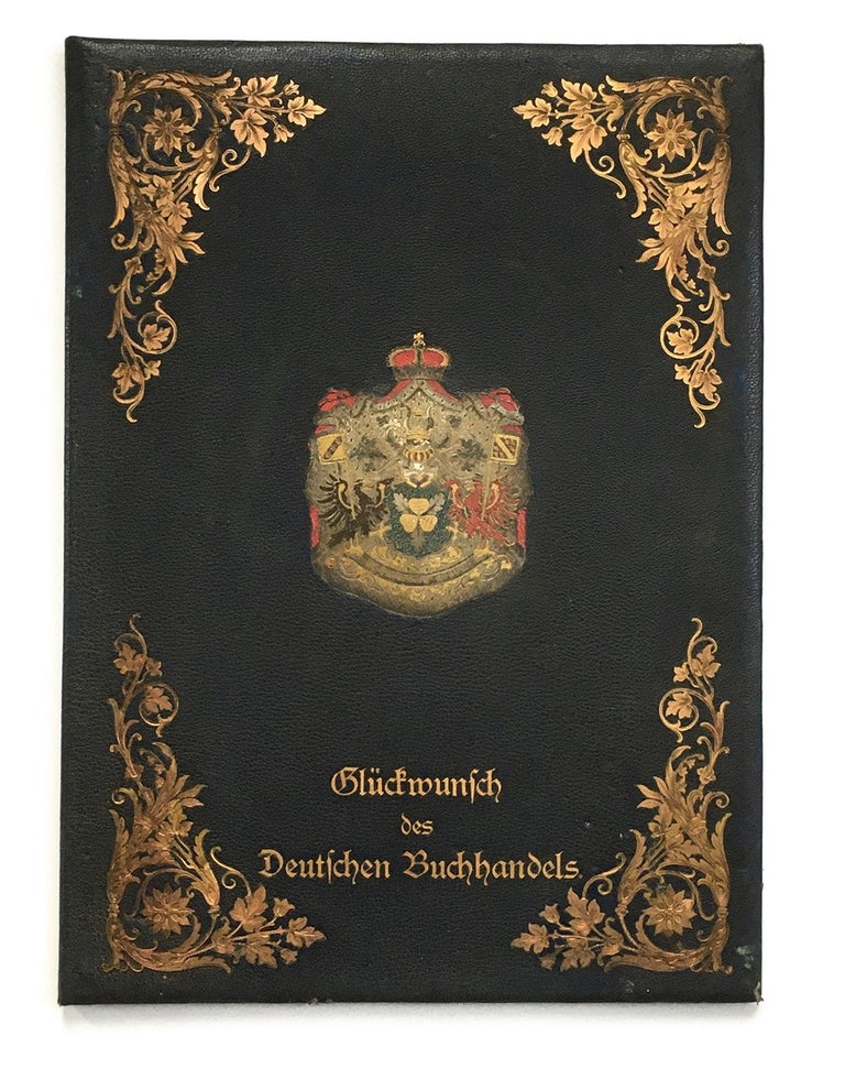 Item ID: 6887 Glückwunsch für Se. Durchlaucht den Kanzler des Deutschen Reichs Fürst von Bismarck. Am 1. April 1885 dargebracht vom Börsenverein Deutscher Buchhändler. BÖRSENVEREIN.