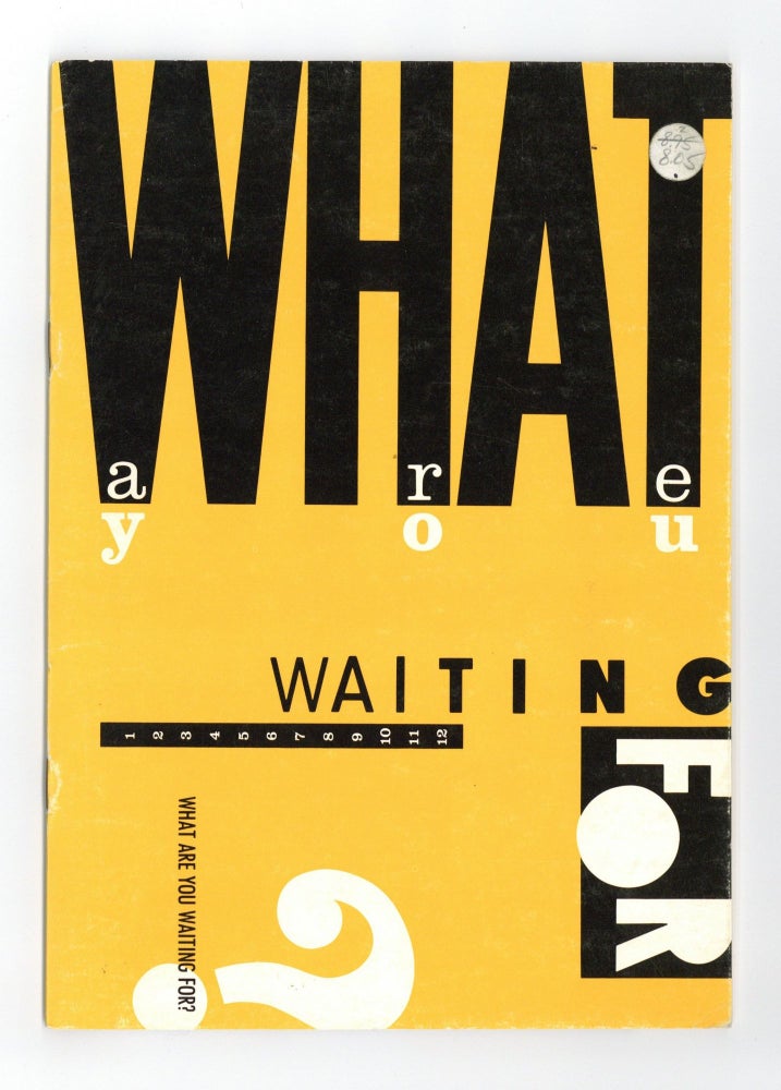 Item ID: 7784 What are you waiting for?: An Exhibition of Artists’ Books (15 June-30 July 1984). Clive PHILLPOT, curator.