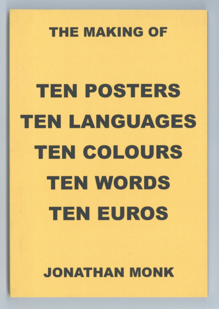 Item ID: 7849 The Making of Ten Posters, Ten Languages, Ten Colours, Ten Words, Ten Euros. Jonathan MONK.