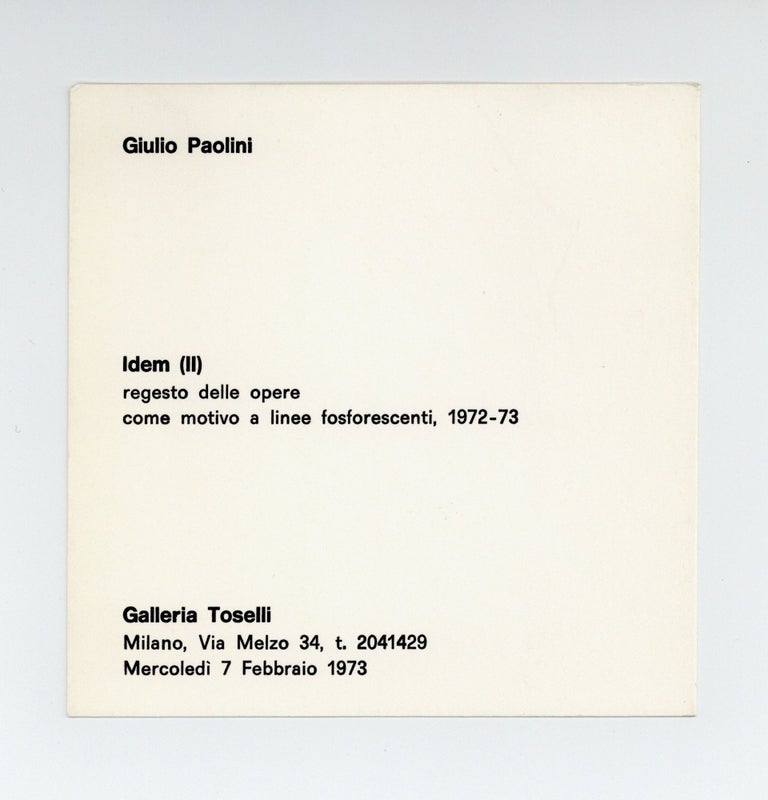 Item ID: 8263 Exhibition card: Idem (II): regesto delle opere, come motivo a linee fosforescenti, 1972-73 (opens 7 February 1973). Giulio PAOLINI.