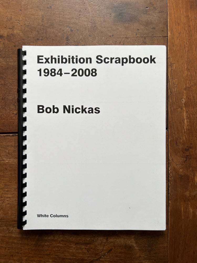 Item ID: 8503 Exhibition Scrapbook: 1984-2008. Bob NICKAS