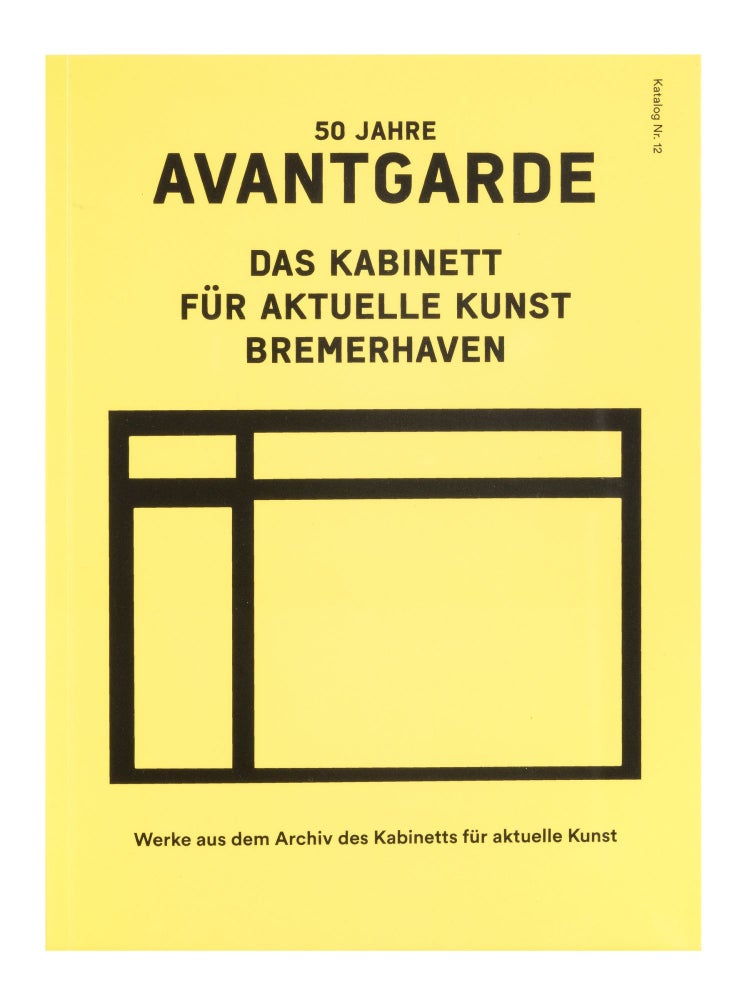 Item ID: 8512 50 Jahre Avantgarde. Das Kabinett für aktuelle Kunst Bremerhaven: Werke aus dem Archiv des Kabinetts für aktuelle Kunst (5 May-19 August 2018). Eefke KLEIMANN, curator.