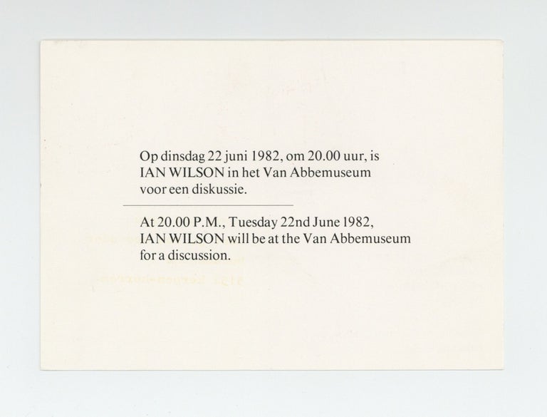 Item ID: 8639 Exhibition postcard: At 20.00 P.M., Tuesday 22nd June 1982, IAN WILSON will be at the Van Abbemuseum for a discussion (22 June 1982). Ian WILSON.