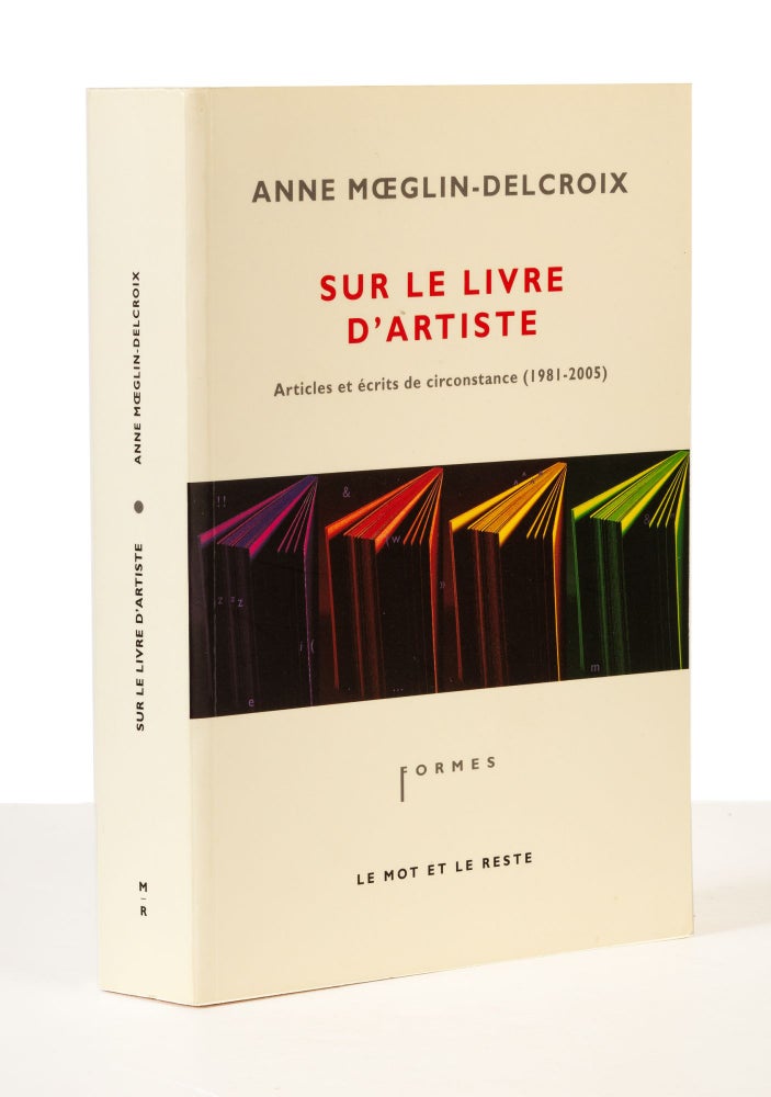 Item ID: 8721 Sur le Livre d’Artiste: Articles et écrits de circonstance (1981-2005). Anne...