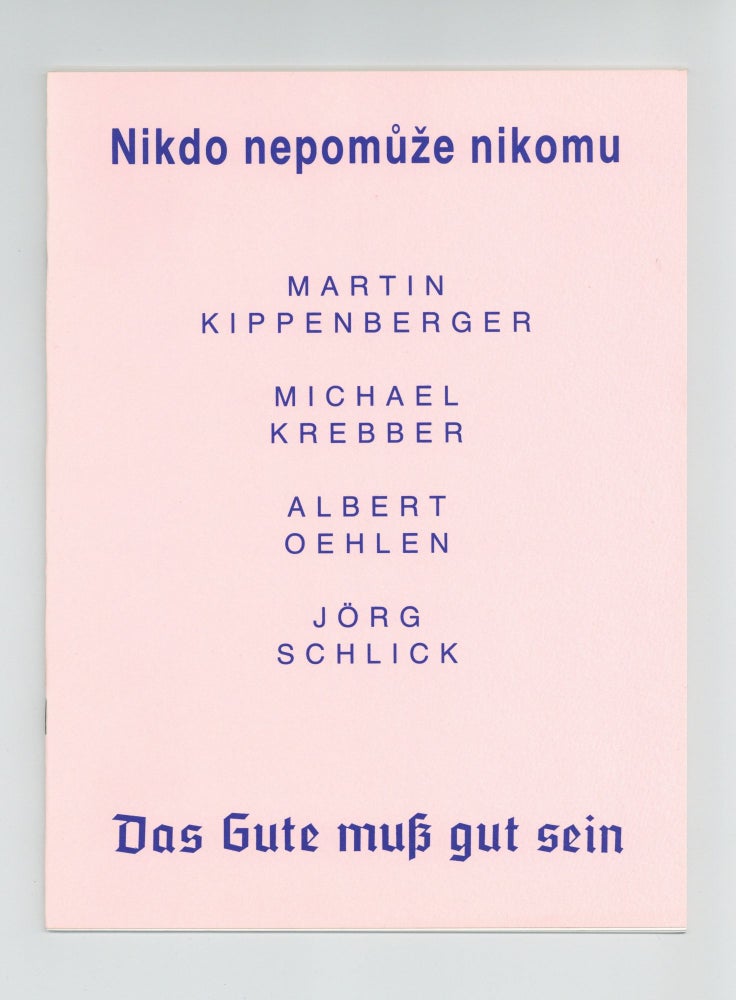 Item ID: 8898 Nikdo nepomuže nikomu / Das Gute muß gut sein: Martin Kippenberger, Michael...