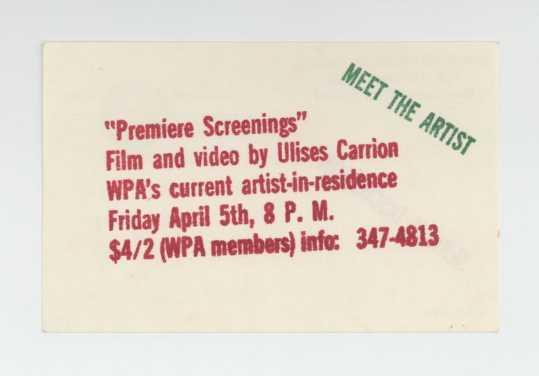 Item ID: 9236 Postcard announcement: ”Premiere Screenings”, Film and video by Ulises Carrion WPA’s current artist-in-residence, Friday April 5th, 8 P. M. Ulises CARRIÓN.