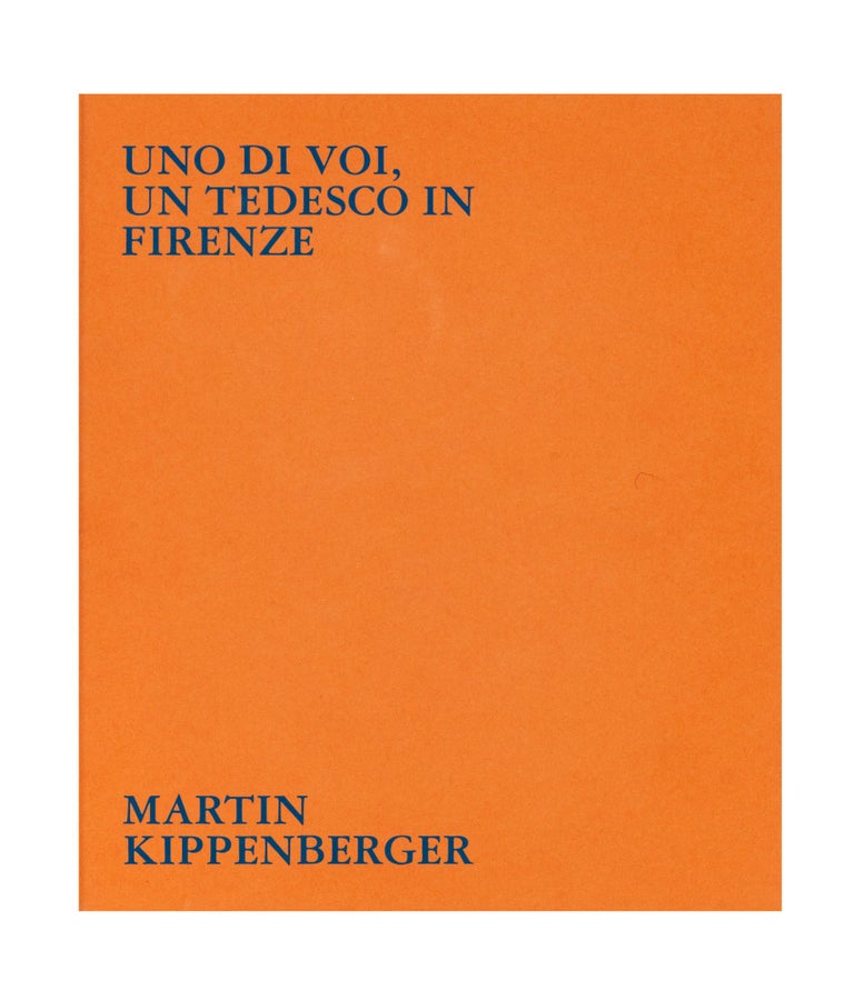 Item ID: 9531 Uno di voi, un tedesco in Firenze, 1976-1977: Martin Kippenberger. Martin KIPPENBERGER